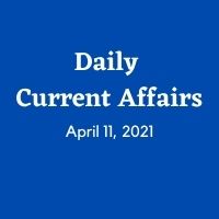 April 11 Current Affairs